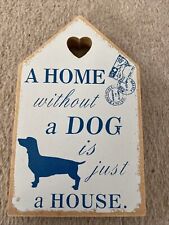 Wooden MDF Craft Sign Plaque - A home without a dog is just a house