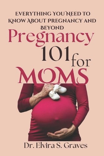 Pregnancy 101 for moms - 101,