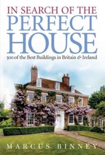 In Search Of The Perfect House: 500 Of The Best Buildings In Britain And Irelan