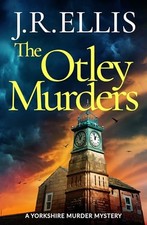 The Otley Murders: 11 (A Yorkshire Mur..., Ellis, J. R.