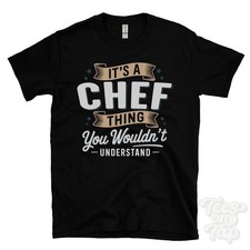 IT'S A CHEF THING YOU WOULDN'T
