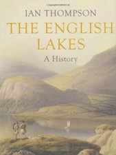 The English Lakes: A History-Ian Thompson
