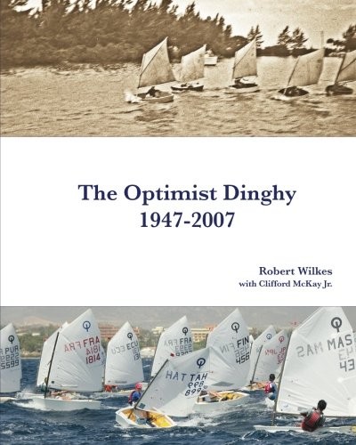 The optimist dinghy 1947 2007 - the, 1947-2007