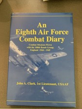 An Eighth Air Force Combat Diary, England 1944-1945 John A. Clark HC WW2