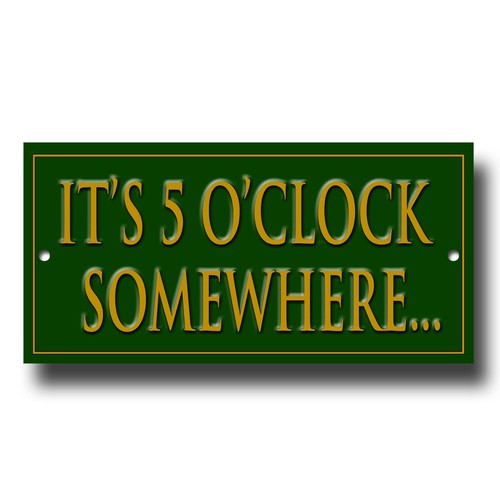 O clock somewhere - it's, o'clock