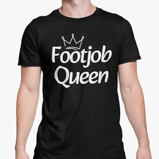Footjob Queen T Shirt Funny Adult Joke Foot Fetish Meme Top Feet Loving Friend