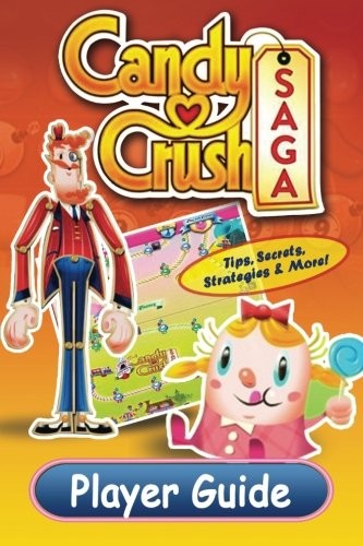 Candy crush saga player guide - crush,
