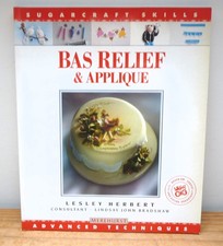 Bas Relief and Applique (Sugarcraft Skills, Advanced) Lesley Herbert, Used