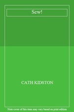 Sew! By CATH KIDSTON