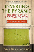 Inverting the Pyramid: The History of Football Tactics by Wilson, Jonathan Book