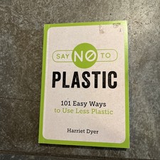 Say No To Plastic: 101 Easy Ways To Use Less Plastic, Summersdale, Used; Very Go
