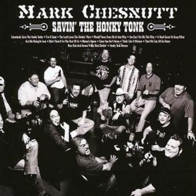 Mark chesnutt savin the - savin',