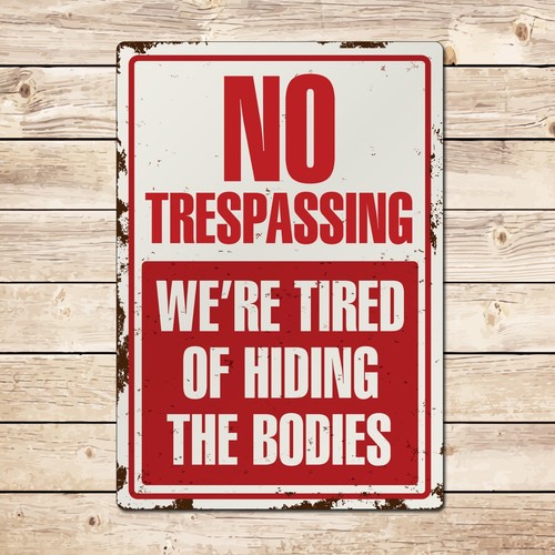 Funny trespassing sign - trespassing,