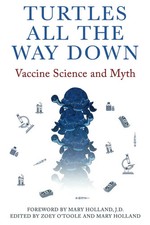 Turtles All the Way Down: Vaccine Science and Myth Paperback New
