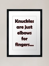 Knuckles are elbows Framed Art