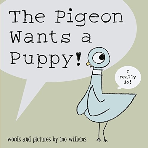 The pigeon wants puppy by - the, puppy!