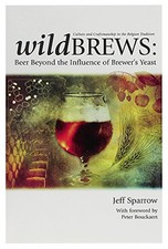 Wildbrews: Beer Beyond the Influence of Brewer's Yeast by Sparrow, Jeff Book The