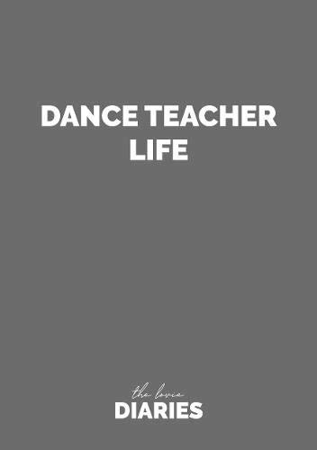 Dance teacher life - teacher, life.