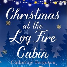 Christmas at the Log Fire Cabin by Catherine Ferguson PAPERBACK 9780008274597