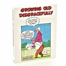 GROWING OLD DISGRACEFULLY By