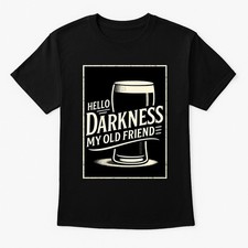 Hello Darkness T-Shirt Funny Stout Beer Unisex Father’s Day Guinness Gift S-4XL