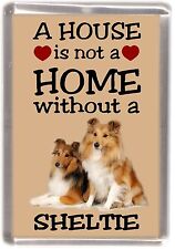 Shetland Sheepdog Dog Fridge Magnet "A HOUSE IS NOT A HOME" by Starprint