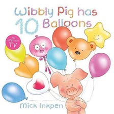 Wibbly Pig has 10 Balloons - Inkpen, Mick