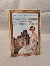Signed copy Lady Catherine and the Real Downton Abbey  The Countess of Carnavron