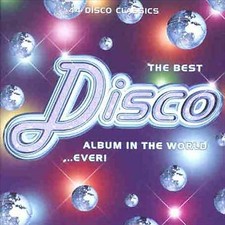 Various Artists : The Best Disco Album in the World...Ever CD Quality guaranteed