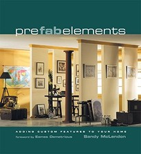 Prefab Elements: Adding Custom Features to Your Home By Sandy McLendon