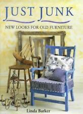 Just Junk : " New Looks For Old Furniture " : By Linda Barker,Jane Forster,Luci