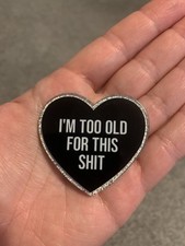 Too Old For This.. Funny Quote