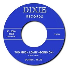 DERRELL FELTS -"TOO MUCH
