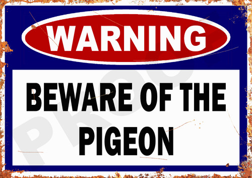 Warning beware the pigeons - beware,