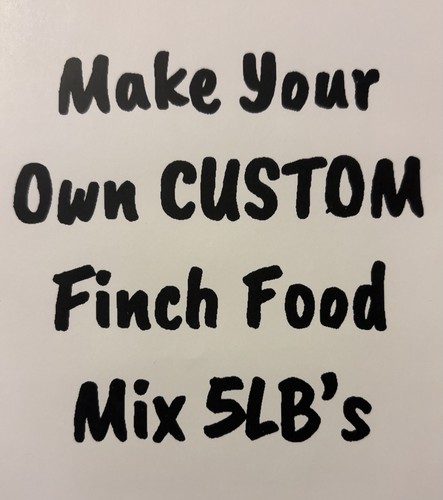 Make your own custom - your, finch