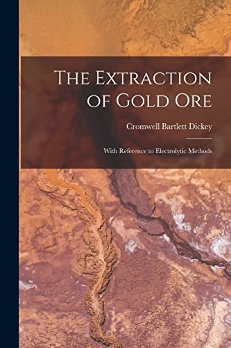 The extraction gold ore - the,