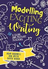 Modelling Exciting Writing: A guide for primary teaching-Adam Bu