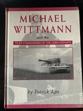 Michael Wittmann Tiger Commanders of the Leibstandarte Patrick Agte Panzer WW2