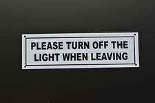 PLEASE TURN OFF THE LIGHT WHEN LEAVING  plastic sign or sticker 190mmx58mm door