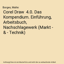 Corel Draw  4.0. Das Kompendium. Einführung, Arbeitsbuch, Nachschlagewerk 