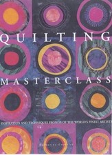 Quilting Masterclass: Inspiration and Techniques from... - Guerrier, Katherine