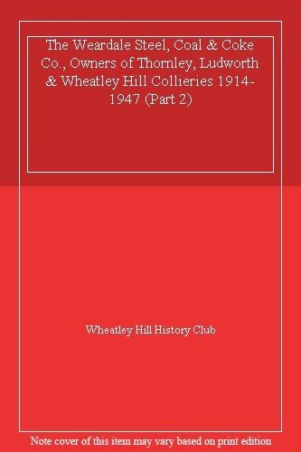 The weardale steel coal - the,