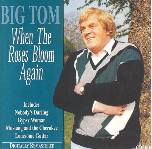 Big tom when the roses - tom,