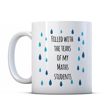Filled With The Tears Of My Maths Students - Funny Maths Teacher Gift Mug