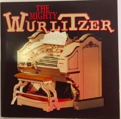 The mighty wurlitzer - the,