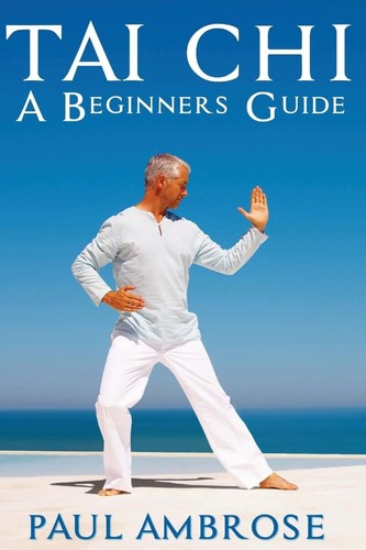 Tai chi beginners guide - tai, chi: