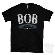 BOB THE NAME YOU CAN TRUST