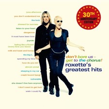 Roxette : Don't Bore Us - Get