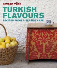 Turkish Flavours: Recipes from a Seaside Cafe