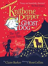 The Last Circus Tiger (Knitbone Pepper Ghost Dog #2),Claire Barker,Ross Collin